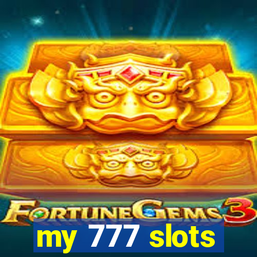 my 777 slots