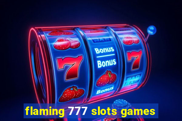 flaming 777 slots games