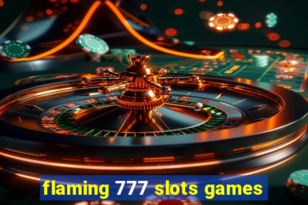 flaming 777 slots games