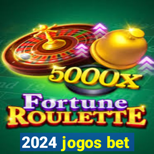 2024 jogos bet