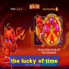 the lucky of time