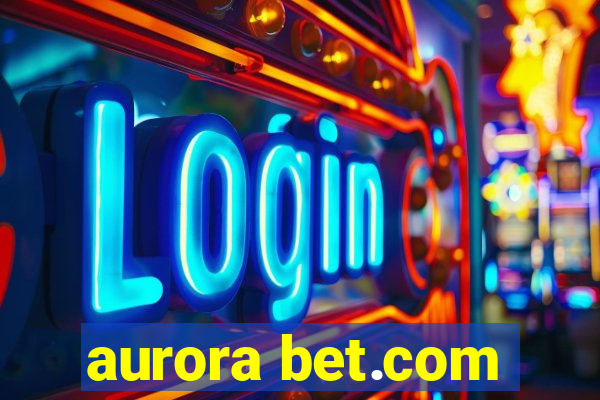 aurora bet.com