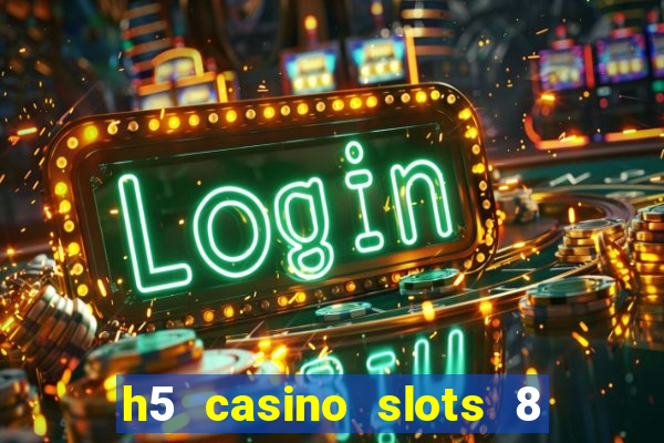 h5 casino slots 8 paga mesmo