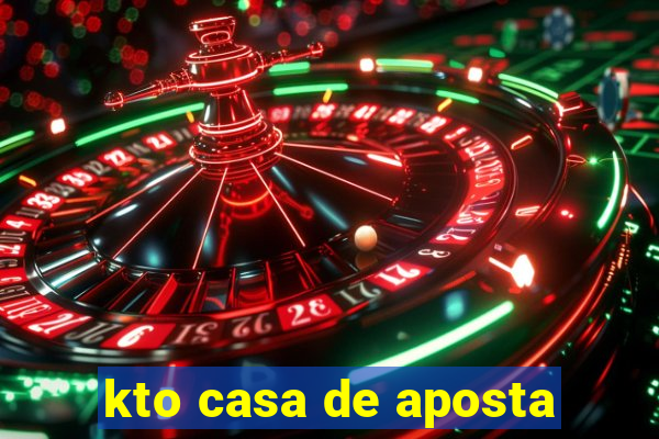 kto casa de aposta