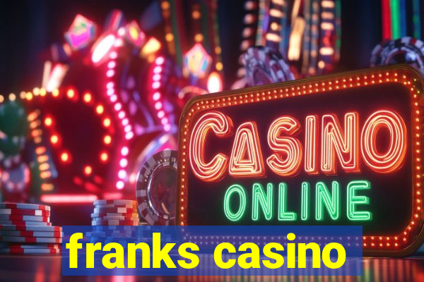 franks casino