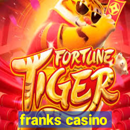 franks casino