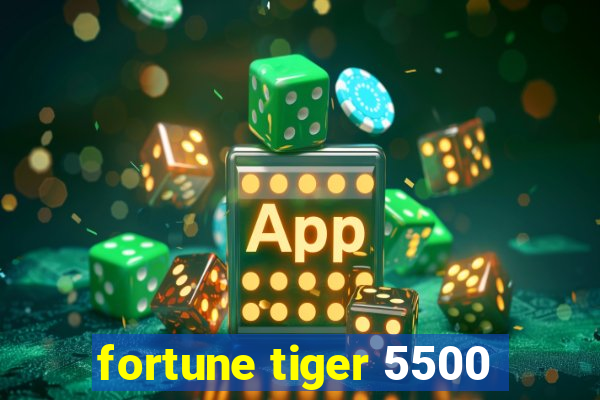 fortune tiger 5500