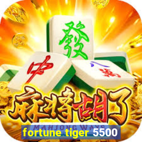 fortune tiger 5500