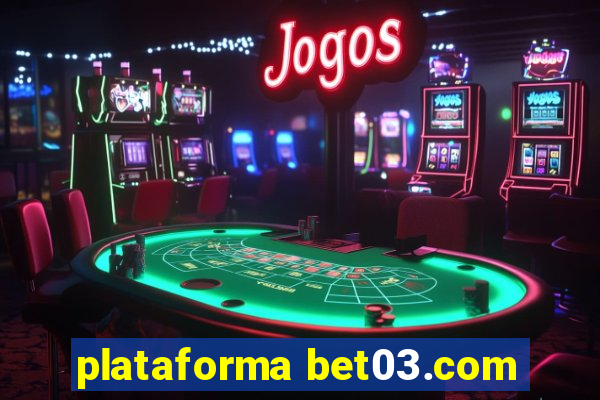 plataforma bet03.com