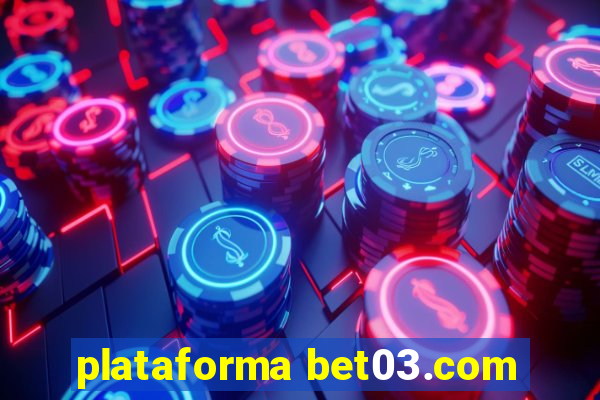 plataforma bet03.com