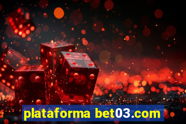 plataforma bet03.com