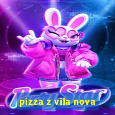 pizza z vila nova