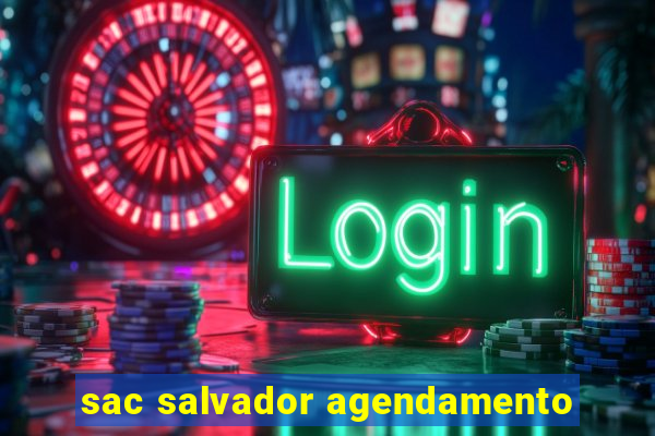 sac salvador agendamento