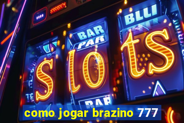 como jogar brazino 777