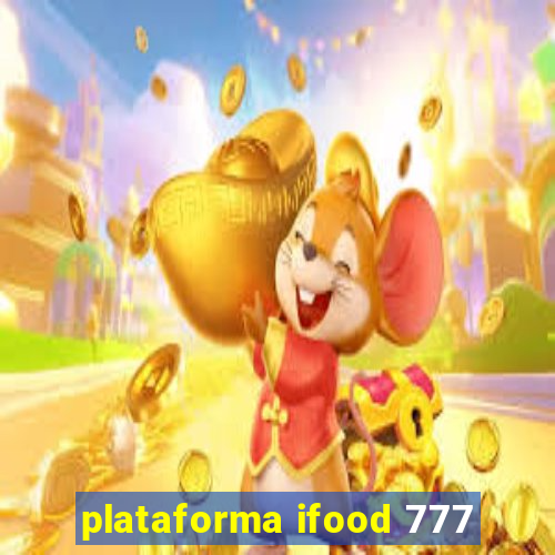 plataforma ifood 777