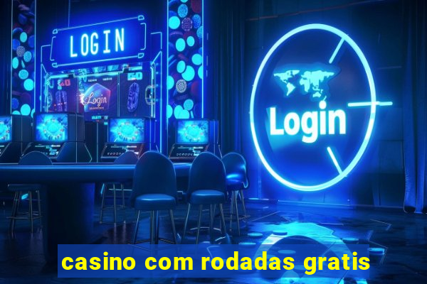 casino com rodadas gratis