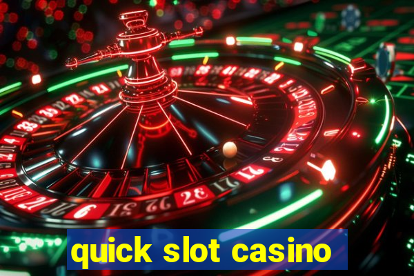 quick slot casino