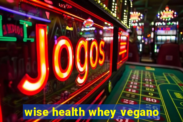 wise health whey vegano