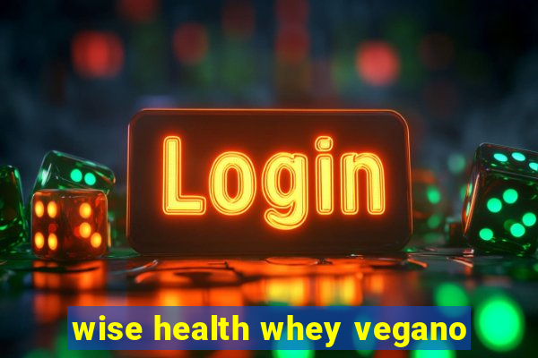 wise health whey vegano