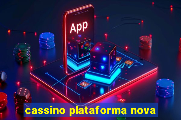 cassino plataforma nova