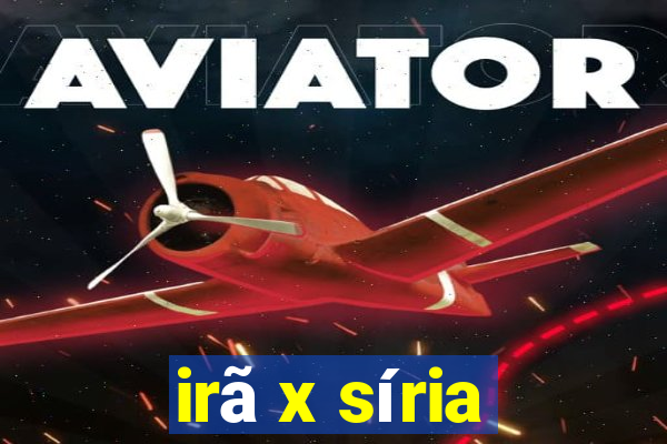 irã x síria