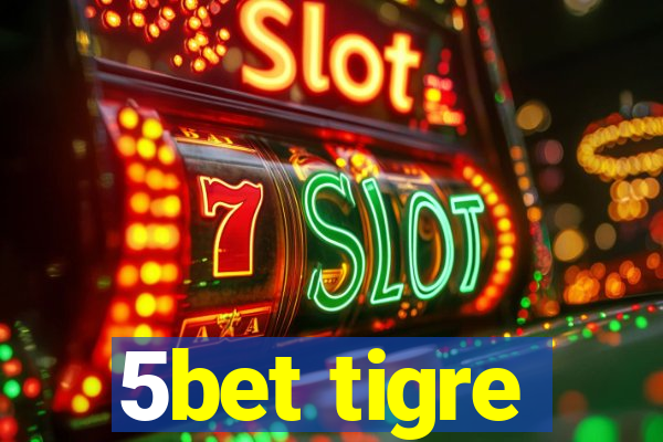 5bet tigre