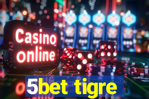 5bet tigre