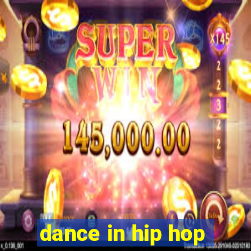 dance in hip hop