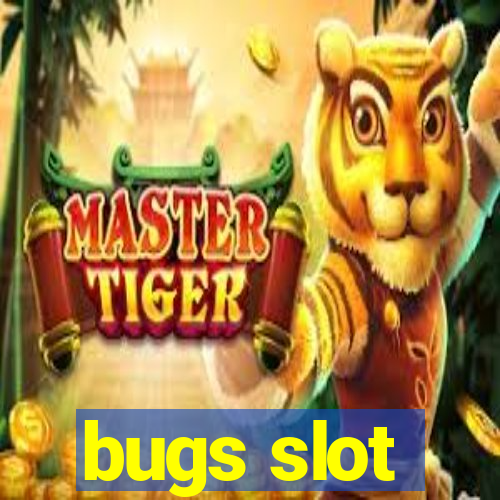 bugs slot