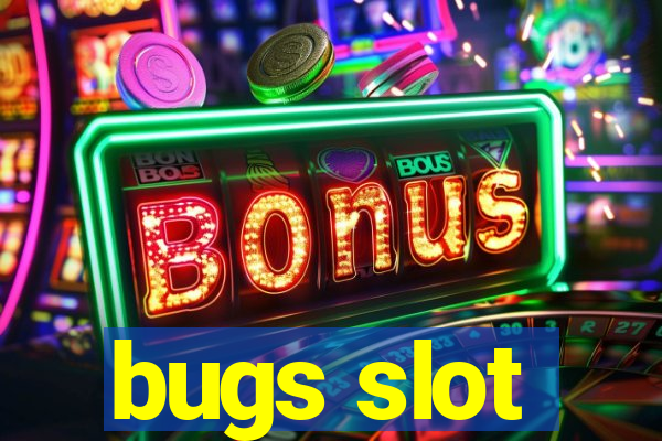 bugs slot