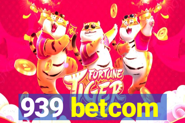 939 betcom