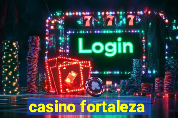 casino fortaleza