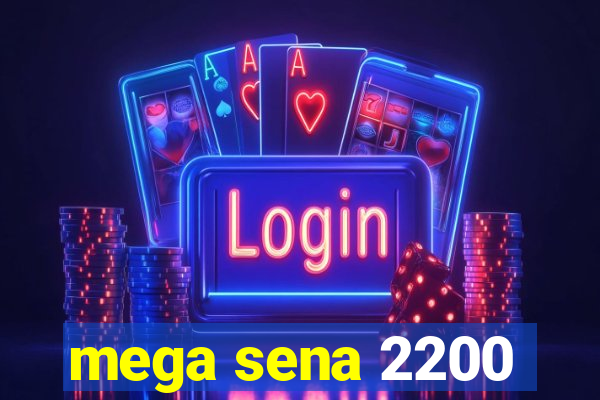 mega sena 2200