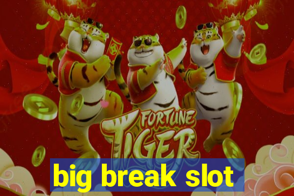 big break slot