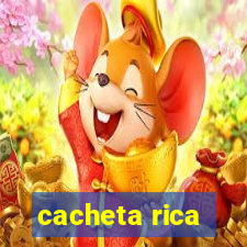 cacheta rica