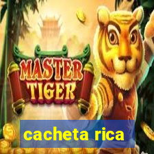 cacheta rica