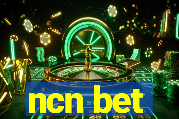 ncn bet