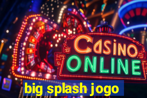 big splash jogo