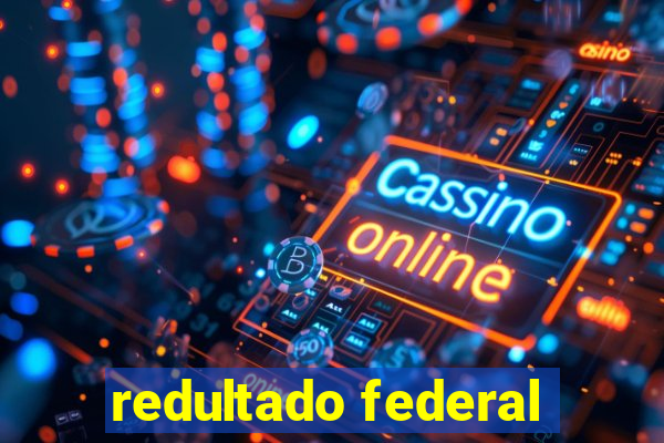 redultado federal