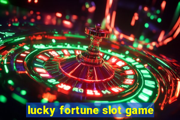 lucky fortune slot game