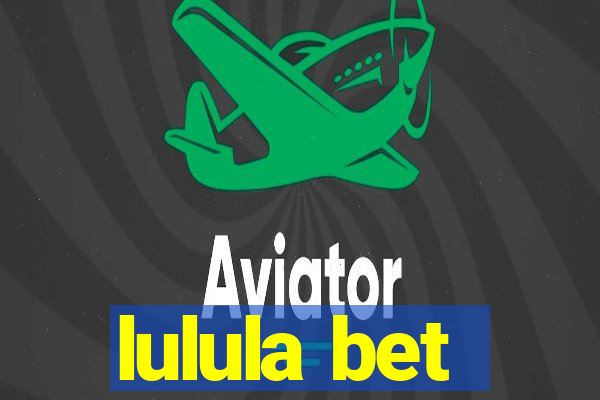 lulula bet