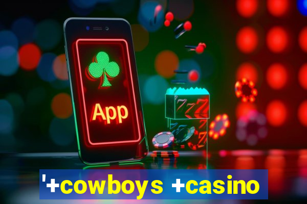 '+cowboys +casino