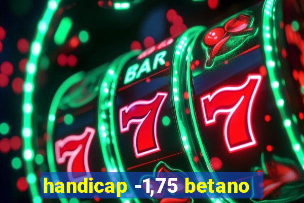 handicap -1,75 betano