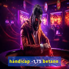 handicap -1,75 betano