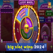 big slot wins 2024