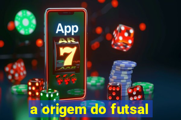 a origem do futsal