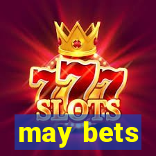 may bets