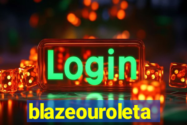 blazeouroleta