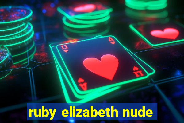 ruby elizabeth nude