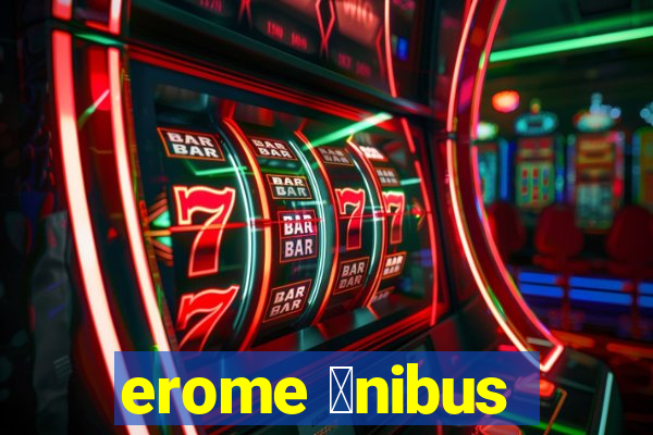 erome 么nibus